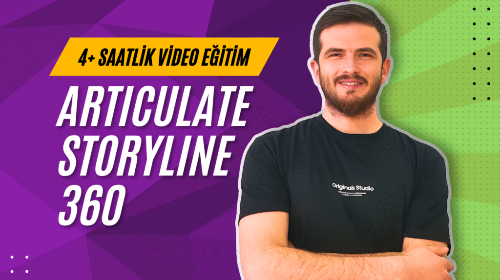 Articulate Storyline 360 ile Etkileşimli İçerik Geliştirme Eğitimi